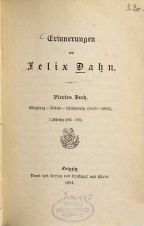 Erinnerungen, 4,1. 4. Buch, Würzburg, Sedan, Königsberg ; Abth. 1, 1863 - 1870