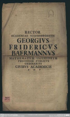 Rector Academiae Vitembergensis Georgius Fridericus Baermannus Mathematum Inferiorum Professor Publicis Ordinarius Civibus Academicis S. P. D.