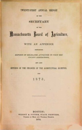 Annual report of the Secretary of the Massachusetts Board of Agriculture. 21. 1873 (1874)