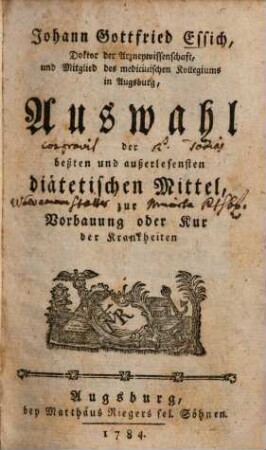 Auswahl der bessten und ausserlesensten diätetischen Mittel, zur Vorbauung oder Kur der Krankheiten
