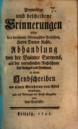 Freymütige und bescheidene Erinnerungen wider des berühmten Göttingischen Professors, Herrn Doctor Kahle, Abhandlung von der Balance Europens, als der vornehmsten Richtschnur des Krieges und Friedens