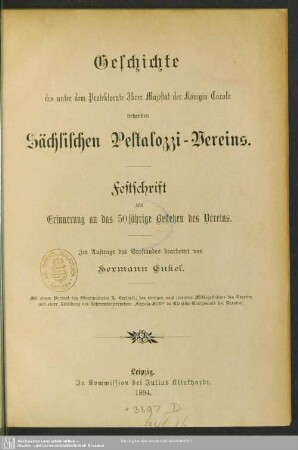Geschichte des unter dem Protektorate Ihrer Majestät der Königin Carola stehenden Sächsischen Pestalozzi-Vereins : Festschrift zur Erinnerung an das 50 jährige Bestehen des Vereins