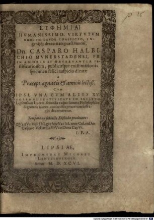 Euphēmiai humanissimo, virtutum omnium laude conspicuo, ingenij que dexteritate praest. iuveni, Dn. Casparo Halbichio Munerstadensi ...