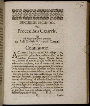 Discursus Secundus. Procesfibus Cæsareis, Quæ ad supplicationem partium ... Continuatio; Caput I. [ - ] Caput IV.; Quomodo Procestus in Imperii ... ; De Variis & summis Processuum Cæsareorum generibus; Quomodo Processus in Aula Cæsaris & Imperii Camerâ expediantur; Quomodo insinuentur Processus Cæsarei, ex Aula Cæsaris ...
