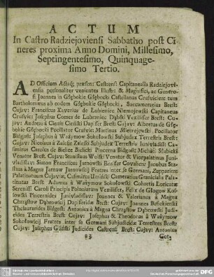 Actum In Castro Radziejoviensi Sabbatho post Cineres proxima Anno Domini, Millesimo, Septingentesimo, Quinquagesimo Tertio