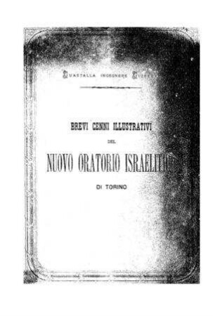 Brevi cenni illustrativi del nuovo oratorio israelitico di Torino