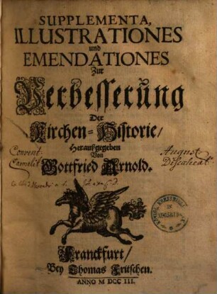 Supplementa, Illustrationes und Emendationes Zur Verbesserung Der Kirchen-Historie