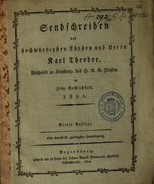 Sendschreiben des hochwürdigsten Fürsten und Herrn Karl Theodor, Bischofes zu Konstanz, des H. R. R. Fürsten an seine Geistlichkeit : 1801