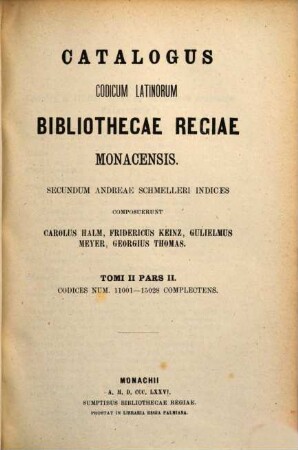 Catalogus codicum latinorum Bibliothecae Regiae Monacensis, 2,2. Codices num. 11001 - 15028 complectens