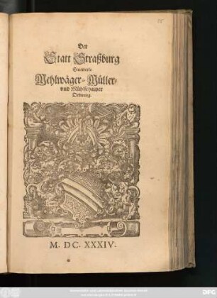 Der Statt Straßburg Ernewerte Mehlwäger- Muller- und Mühlschawer Ordnung : [Decretum Montags den 19. Maii Anno 1634.]