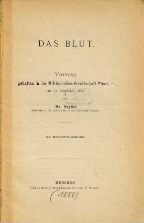 Das Blut : Vortrag gehalten in der Militärischen Gesellschaft München am 21. Dezember 1888 von Dr. Seydel