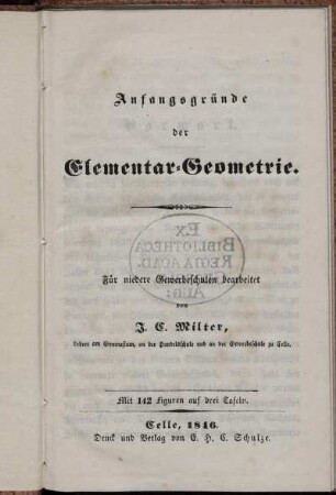Anfangsgründe der Elementar-Geometrie : Für niedere Gewerbeschulen bearbeitet ; Mit 142 Figuren auf drei Tafeln