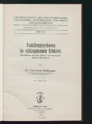 Familienpsychosen im schizophrenen Erbkreis : (Psychosen bei den Eltern von Dementia praecox-Kranken)