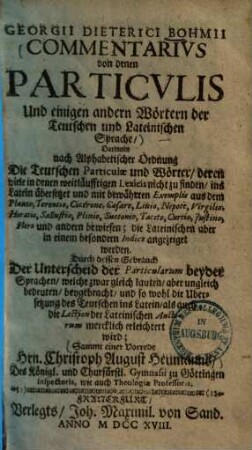 Commentarius von denen particulis und einigen andern Wörtern der Teutschen und Lateinischen Sprache ...