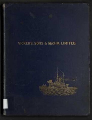 Vickers, Sons, and Maxim, Limited: Their Works and Manufactures. - [Reprinted from "Engineering."]