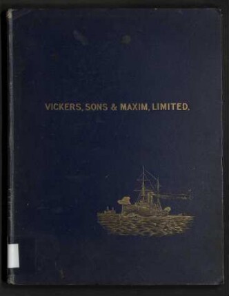 Vickers, Sons, and Maxim, Limited: Their Works and Manufactures. - [Reprinted from "Engineering."]