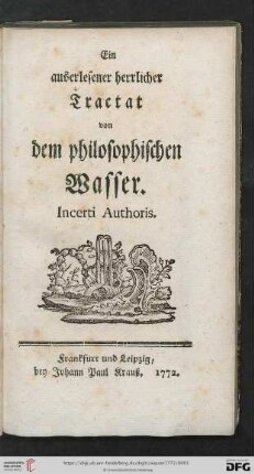 Ein auserlesener herrlicher Tractat Von dem philosophischen Wasser. Incerti Authoris