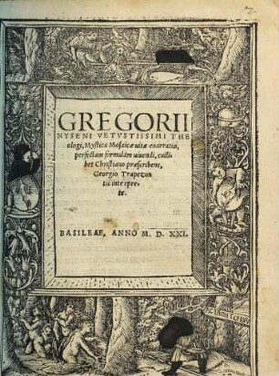 Gregorii Nyseni Vetvstissimi Theologi, Mystica Mosaicae uitae enarratio : perfectam formulam uivendi, cuilibet Christiano praescribens