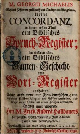Kleine Concordanz : in deren ersten Theil ein Biblisches Spruch-Register, im andern ein Biblisches Namen- Geschicht- und Wort-Register enthalten