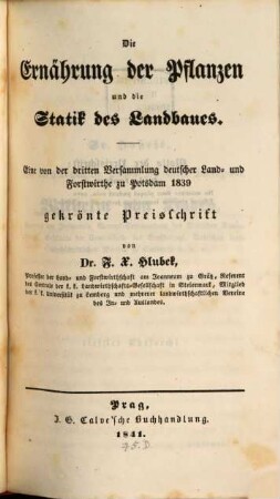 Die Ernährung der Pflanzen und die Statik des Landbaues : eine von der 3. Versammmlung deutscher Land- und Forstwirthe zu Potsdam 1839 gekrönte Preisschrift