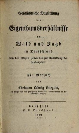 Geschichtliche Darstellung der Eigenthumsverhältnisse an Wald und Jagd in Deutschland : von den ältesten Zeiten bis zur Ausbildung der Landeshoheit