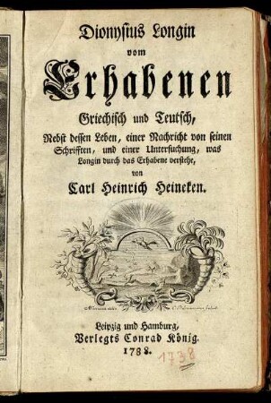 Dionysius Longin vom Erhabenen Griechisch und Teutsch : Nebst dessen Leben, einer Nachricht von seinen Schrifften, und einer Untersuchung, was Longin durch das Erhabene verstehe