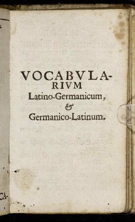 Vocabularium Latino-Germanicum & Germanico-Latinum.