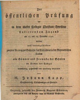 Zur öffentlichen Prüfung der in dem illustri Collegio Christian-Ernestino studierenden Jugend am 17. und 18. December 1792. werden nach vorausgeschicktem zweyten Beytrag zur Geschichte des Exorcismus in den Bayreuthischen Landen alle Gönner und Freunde der Schule im Namen des Collegii ... eingeladen