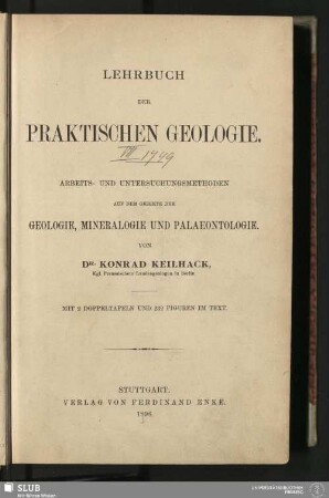 Lehrbuch der praktischen Geologie : Arbeits- und Untersuchungsmethoden auf dem Gebiete der Geologie, Mineralogie und Palaeontologie