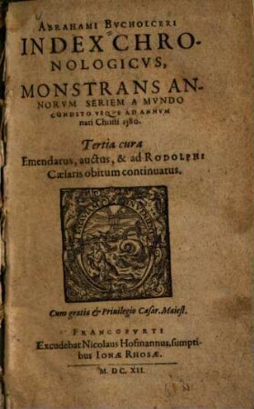Abrahami Bucholceri Index Chronologicus : Monstrans Annorum Seriem A Mundo Condito Usque Ad Annum nati Christi 1580