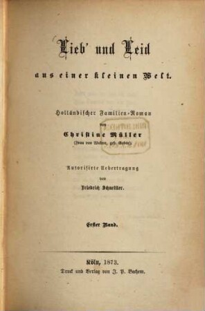Lieb' und Leid aus einer kleinen Welt : Holländischer Familien-Roman. Autorisirte Übersetz. von Friedr. Schnettler, 1