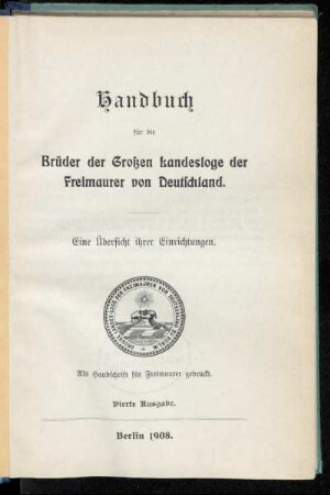Handbuch für die Brüder der Großen Landesloge der Freimaurer von Deutschland : Eine Übersicht ihrer Einrichtungen