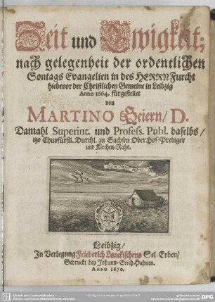 Zeit und Ewigkeit : nach gelegenheit der ordentlichen Sontags Evangelien...; hiebevor... anno 1664 fürgestellet