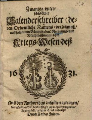 Zwantzig vnterschiedlicher Calenderschreiber ... Meynung ... vom Kriegs-Wesen, deß 1631 ...