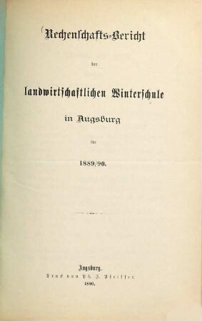 Rechenschafts-Bericht der Landwirthschaftlichen Winterschule in Augsburg. 1889/90