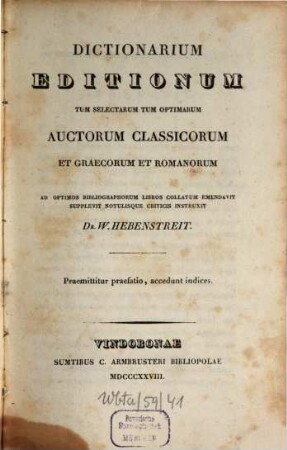 Dictionarium editionum selectarum tum optimorum auctorum classicorum et graecorum et romanorum ad optimos libros collatum