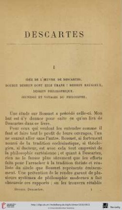 I Idée de l'oeuvre de Descartes. Double dessein dont elle émane: dessein religieux, dessein philosophique. Jeunesse et voyages du philosophe