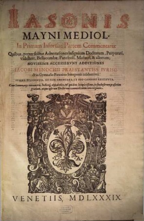 Iansonis Mayni Mediol. ... Commentaria, [3]. In Primam Infortiati Partem Commentaria