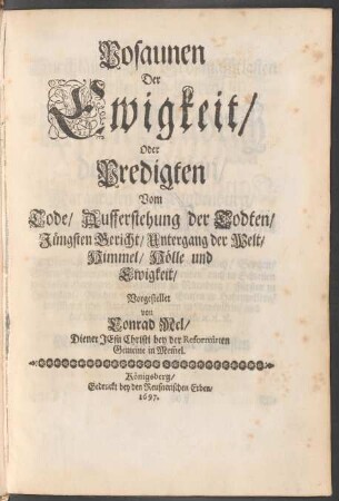 Posaunen Der Ewigkeit/ Oder Predigten Vom Tode/ Aufferstehung der Todten/ Jüngsten Gericht/ Untergang der Welt/ Himmel/ Hölle und Ewigkeit