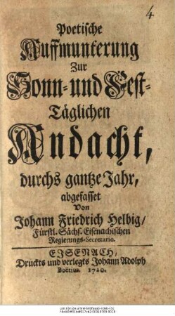 Poetische Auffmunterung zur Sonn- und Fest-Täglichen Andacht durchs gantze Jahr