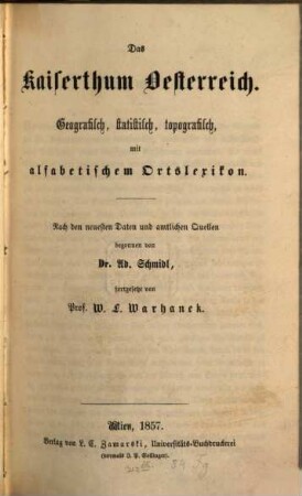 Das Kaiserthum Österreich : Geografisch, statistisch, topografisch, mit alfabetischem Ortslexikon