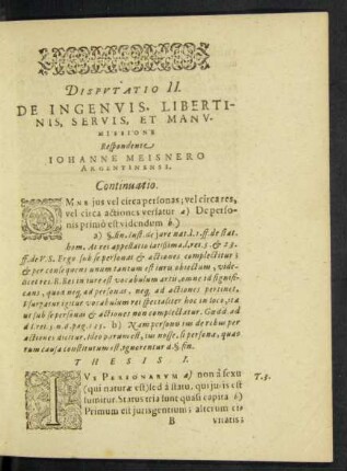Disputatio II. De Ingenuis. Libertinis, Servis, Et Manumissione Respondente Iohann Meisnero Argentinensi.