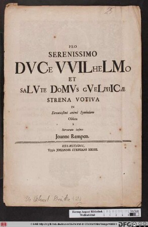 Pro Serenissimo DVCe VVILheLmo Et SaLVte DoMVs GVeLphICæ Strena Votiva In Devotissimi animi Symbolum