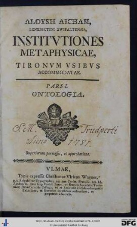 Pars I: Aloysii Aicham, Benedictini Zwifaltensis, Institvtiones Metaphysicae: Tironum Vsibvs Accommodatae: Ontologia