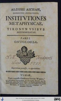 Pars I: Aloysii Aicham, Benedictini Zwifaltensis, Institvtiones Metaphysicae: Tironum Vsibvs Accommodatae: Ontologia