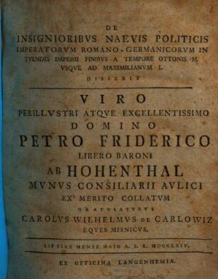 De Insignioribvs Naevis Politicis Imperatorvm Romano-Germanicorvm In Tvendis Imperii FinibusA Tempore Ottonis M. Vsque Ad Maximilianum I. : Lipsiae Mense Maio A. R. R. MDCCLXIV