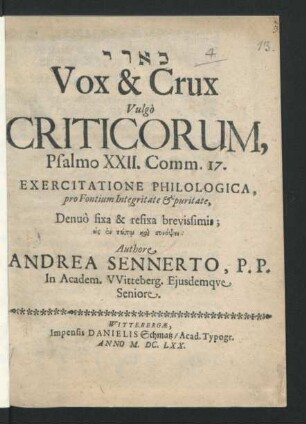 [...] Vox & Crux Vulgo Criticorum, Psalmo XXII. Comm. 17. Exercitatione Philologica, pro Fontium Integritate & puritate