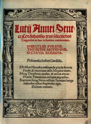 Lutii Annei Senece Cordubensis tres selectiores tragoediae in hoc volumine continentur