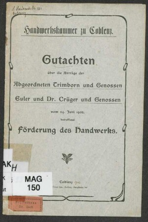 Gutachten über die Anträge der Abgeordneten Trimborn und Genossen Euler und Dr. Crüger und Genossen vom 24. Juni 1902, betreffend Förderung des Handwerks
