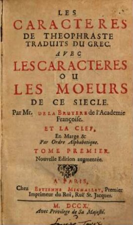 Les Caracteres De Theophraste : Traduits Du Grec. Avec Les Caracteres Ou Les Moeurs De Ce Siecle Par Mr. De La Bruyere, de l'Academie Françoise. Et La Clef, En marge & Par Ordre Alphabetique, 1